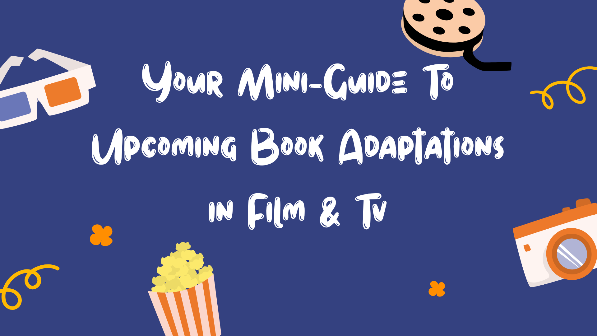 Your Mini-Guide to Upcoming Book Adaptations in Film & TV