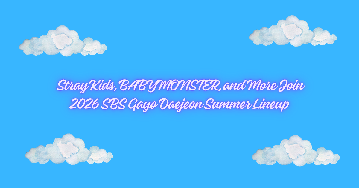 Stray Kids, BABYMONSTER, and More Join 2026 SBS Gayo Daejeon Summer Lineup