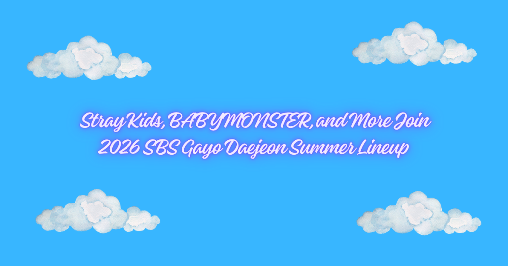 Stray Kids, BABYMONSTER, and More Join 2026 SBS Gayo Daejeon Summer&nbsp;Lineup